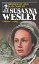 Susanna Wesley: Mother of John & Charles