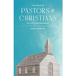 The Role of Pastors & Christians in Civil Government