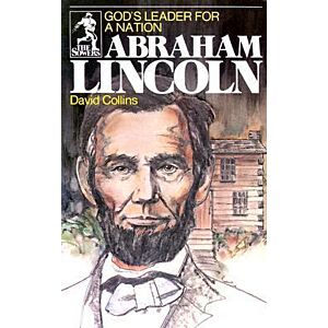 Abraham Lincoln: Gods Leader for a Nation