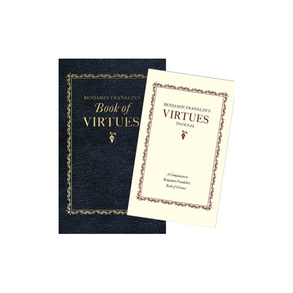 Benjamin Franklin’s Book of Virtues & Companion Virtues Journal