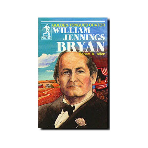 William Jennings Bryan: Golden-Tongued Orator
