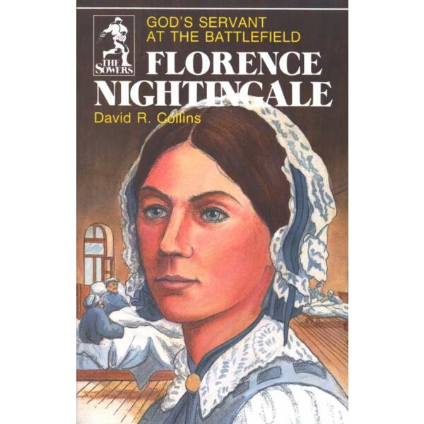 Florence Nightingale: Gods Servant at the Battlefield