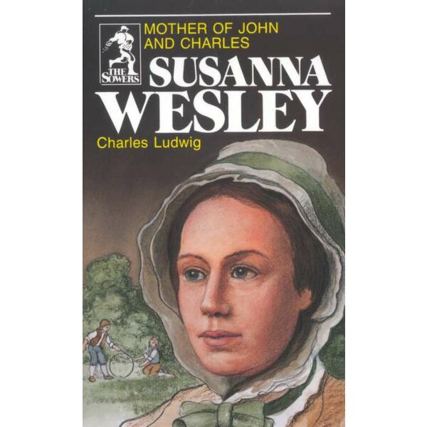 Susanna Wesley: Mother of John & Charles