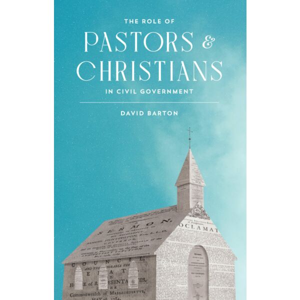 The Role of Pastors & Christians in Civil Government (Book)