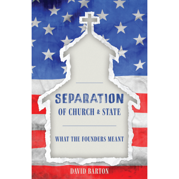 Separation of Church & State: What the Founders Meant